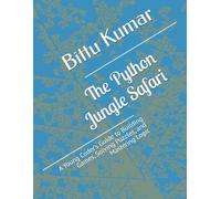 The Python Jungle Safari: A Young Coder’s Guide to Building Games, Solving Puzzles, and Mastering Logic
