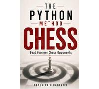 THE PYTHON METHOD - Beat Younger Chess Opponents: How experienced players beat faster, younger, sharper opponents - by taking away the air instead of trading blows. (Joyful Chess for 40+)