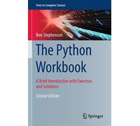 The Python Workbook – A Brief Introduction with Exercises and Solutions (Texts in Computer Science)