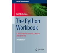 The Python Workbook: A Brief Introduction with Exercises and Solutions (Texts in Computer Science)