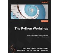 The Python Workshop: Write Python code to solve real-world, challenging problems, 2nd Edition