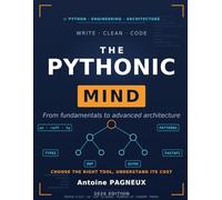 The Pythonic Mind: From Foundations to Advanced Architectures (Education et Programmation)