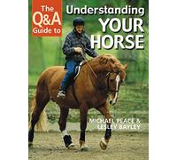 The Q&A Guide to Understanding Your Horse