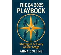 The Q4 2025 Playbook: Strategies for Every Career Stage