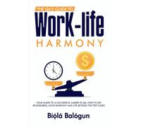 THE QA’S GUIDE TO WORK-LIFE HARMONY: Your Guide to a Successful Career in QA, How to Set Boundaries, Avoid Burnout and Life Beyond the Test Cases.