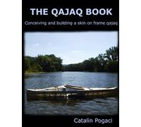 The Qajaq Book: Conceiving and building a skin on frame qajaq