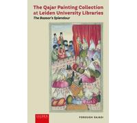 The Qajar Painting Collection at Leiden University Libraries : The Bazaar's Splendour