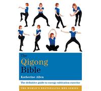 The Qigong Bible: The definitive guide to energy cultivation exercise (Godsfield Bibles)