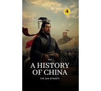 The Qin Dynasty: A History of China: 4