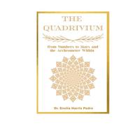 The Quadrivium: From Numbers to Stars and the Archéomètre Within (Architecture of Human Coherence)