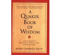 The Quaker Book of Wisdom (Living Planet Book (Eagle Brook (Firm))) by Robert Lawrence Smith (4-Nov-1999) Paperback