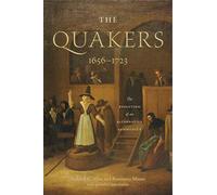The Quakers, 1656-1723: The Evolution of an Alternative Community (The New History of Quakerism): 2