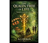 The Qualin Tree of Life: Nature's Universal Pattern (The Qualin Revolution)