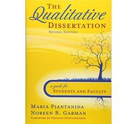 The Qualitative Dissertation: A Guide for Students and Faculty