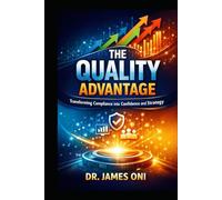 The Quality Advantage: Building Continuous Improvement Systems That Regulators Trust and Leaders Rely On