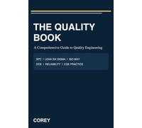 The Quality Book: A Comprehensive Guide to Quality Engineering