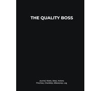 THE QUALITY BOSS: Journal, Notes, Ideas, Actions, Priorities, Checklists, Milestones, Log | Daily Goals, Quality-Management Notes, To-Do List & ... Compliance & Operational-Excellence Teams