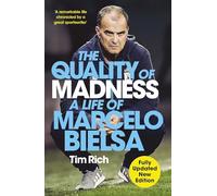 The Quality of Madness: A Life of Marcelo Bielsa