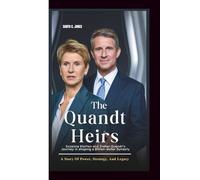 THE QUANDT HEIRS: Susanne Klatten And Stefan Quandt’s Journey In Shaping A Billion-dollar Dynasty: A Story Of Power, Strategy, And Legacy