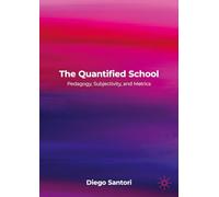 The Quantified School: Pedagogy, Subjectivity, and Metrics