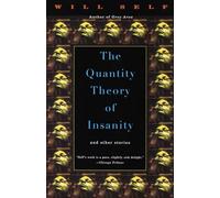 The Quantity Theory of Insanity: Together With Five Supporting Propositions (Vintage Contemporaries)