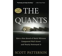 The Quants: How a New Breed of Math Whizzes Conquered Wall Street and Nearly Destroyed It