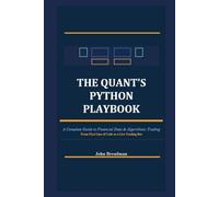 The Quant's Python Playbook: A Complete Guide to Financial Data & Algorithmic Trading