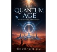 The Quantum Age: The Last Civilization Before the Millennium Kingdom