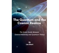 The Quantum and the Cosmic Realms: The Great Divide Between General Relativity and Quantum Theory