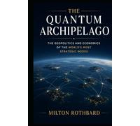 The Quantum Archipelago: How Islands, Microstates, and Hidden Networks Became the New Superpowers
