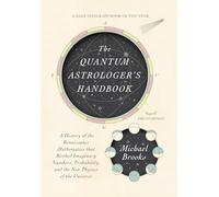 The Quantum Astrologer's Handbook: A History of the Renaissance Mathematics That Birthed Imaginary Numbers, Probability, and the New Physics of the Universe
