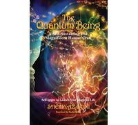 The Quantum Being: A Self-Sustaining and Magnificent Human Craft