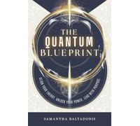 The Quantum Blueprint: Align Your Energy. Unlock Your Power. Lead With Purpose.