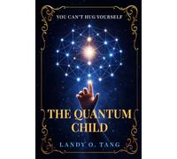 The Quantum Child: You Can't Hug Yourself (The Eve Tsui Chronicles)