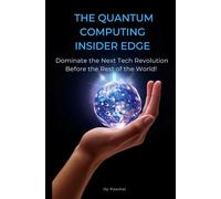 The Quantum Computing Insider Edge: Dominate the Next Tech Revolution Before the Rest of the World