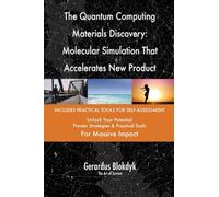 The Quantum Computing Materials Discovery: Molecular Simulation That Accelerates New Product Development