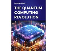 The Quantum Computing Revolution (Digital Transformation and Cyber Security)