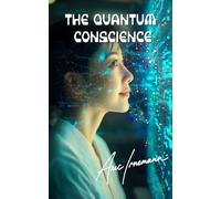The Quantum Conscience (The Sentient Code Series)