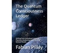 The Quantum Consciousness Ledger: Shifting from Centralized Control to Planetary Awakening Under the 2026 Barbault Basket.