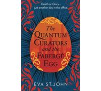 The Quantum Curators and the Fabergé Egg: A fast paced portal adventure: 1