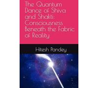 The Quantum Dance of Shiva and Shakti: Consciousness Beneath the Fabric of Reality