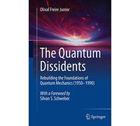 The Quantum Dissidents: Rebuilding the Foundations of Quantum Mechanics (1950-1990)