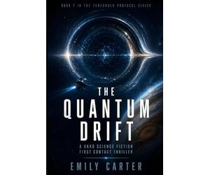 The Quantum Drift: A Hard Science Fiction First Contact Thriller: 2 (The Threshold Protocol)