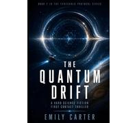 The Quantum Drift: A Hard Science Fiction First Contact Thriller (The Threshold Protocol)