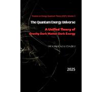 The Quantum Energy Universe: A Unified Theory of Gravity, Dark Matter, and Dark Energy