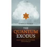 The Quantum Exodus: Jewish Fugitives, the Atomic Bomb, and the Holocaust