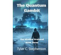 The Quantum Gambit: The Shadow Protocol - Book 3