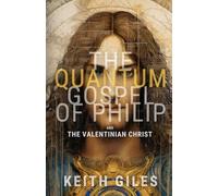 The Quantum Gospel of Philip and the Valentinian Christ (The Quantum Series)