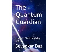 The Quantum Guardian: Issue #1: The Probability Storm