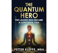 The Quantum HERO: The CEO Who Became a Corporate Yogi